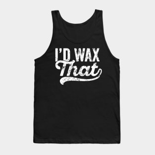 Womens Cosmetology Eyebrow Artist Aesthetician Quote I'd Wax That Tank Top